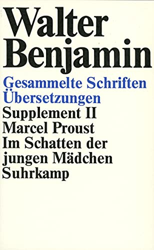 Gesammelte Schriften: Supplement II. Marcel Proust, Im Schatten der jungen Mädchen Gesammelte Schriften: Supplement II. Marcel Proust, Im Schatten der jungen Mädchen
