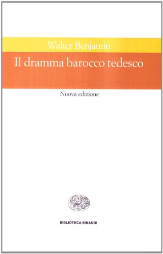 Il dramma barocco tedesco (Biblioteca Einaudi, Band 66)