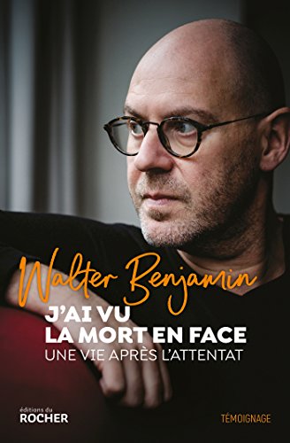 J'ai vu la mort en face: Une vie après l'attentat J'ai vu la mort en face: Une vie après l'attentat von Editions du Rocher