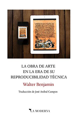 La obra de arte en la era de su reproducibilidad técnica: Traducción de José Aníbal Campos La obra de arte en la era de su reproducibilidad técnica: Traducción de José Aníbal Campos