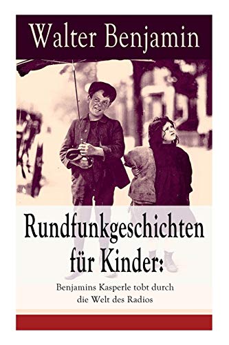 Rundfunkgeschichten für Kinder: Benjamins Kasperle tobt durch die Welt des Radios: 28 spannende Geschichten und Anekdoten für Kinder und Erwachsene Rundfunkgeschichten für Kinder: Benjamins Kasperle tobt durch die Welt des Radios: 28 spannende Geschichten und Anekdoten für Kinder und Erwachsene von E-Artnow