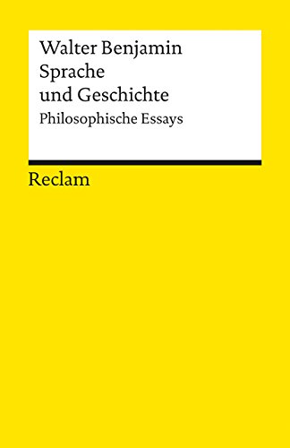 Sprache und Geschichte. Philosophische Essays: Benjamin, Walter – Logik und Ethik – 8775 (Reclams Universal-Bibliothek) von Reclam Philipp Jun.