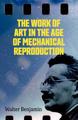 THE WORK OF ART IN THE AGE OF MECHANICAL REPRODUCTION THE WORK OF ART IN THE AGE OF MECHANICAL REPRODUCTION von Editorial Letra Minúscula