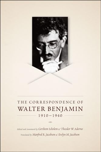 The Correspondence of Walter Benjamin, 1910-1940 The Correspondence of Walter Benjamin, 1910-1940 von University of Chicago Press