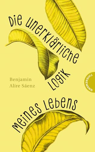 Die unerklärliche Logik meines Lebens: Große Jugendliteratur zum Erwachsenwerden Die unerklärliche Logik meines Lebens: Große Jugendliteratur zum Erwachsenwerden