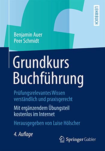 Grundkurs Buchführung: Prüfungsrelevantes Wissen verständlich und praxisgerecht von Springer