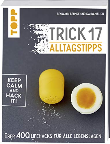Trick 17 - Alltagstipps: Über 400 Lifehacks für alle Lebenslagen
