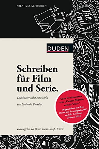 Kreatives Schreiben – Schreiben für Film und Serie: Drehbücher selbst entwickeln (Duden - Kreatives Schreiben)