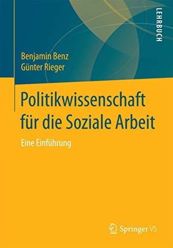 Politikwissenschaft für die Soziale Arbeit: Eine Einführung Politikwissenschaft für die Soziale Arbeit: Eine Einführung von Springer VS