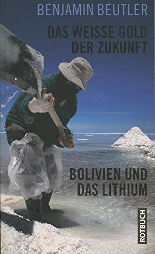 Das weiße Gold der Zukunft: Bolivien und das Lithium (Rotbuch)