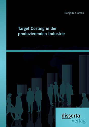 Target Costing in der produzierenden Industrie von Disserta Verlag