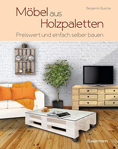 Möbel aus Holzpaletten: Schnell und einfach hergestellt von Bassermann, Edition