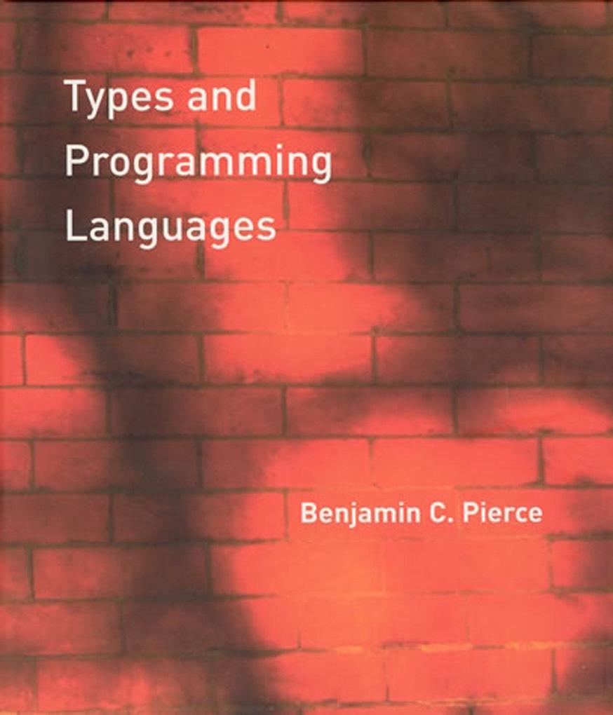 Types and Programming Languages von MIT Press Ltd