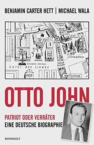 Otto John: Patriot oder Verräter: Eine deutsche Biographie von Rowohlt Verlag GmbH