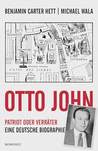 Otto John: Patriot oder Verräter: Eine deutsche Biographie von Rowohlt Verlag GmbH