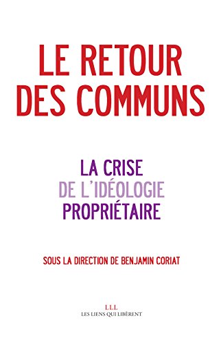 Le retour des communs & la crise de l'idéologie propriétaire von LIENS LIBERENT