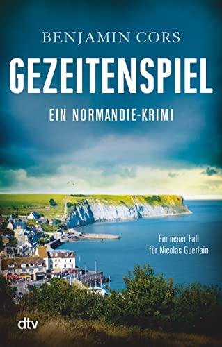 Gezeitenspiel: Ein Normandie-Krimi (Nicolas Guerlain ermittelt, Band 3) von dtv Verlagsgesellschaft