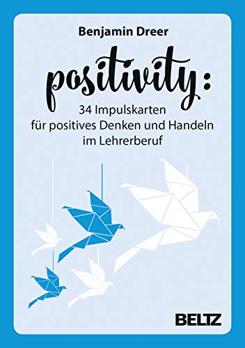 Positivity - 34 Impulskarten für positives Denken und Handeln im Lehrerberuf von Beltz Psychologie