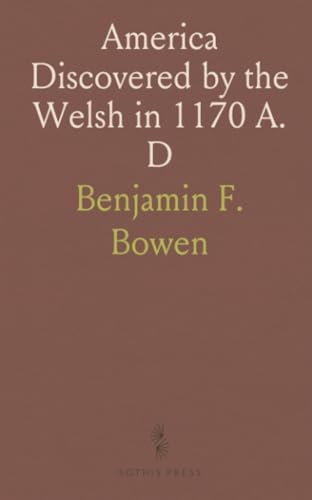 America Discovered by the Welsh in 1170 A. D von Sothis Press