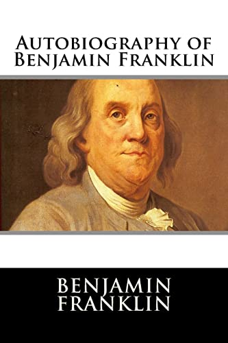 Autobiography of Benjamin Franklin von Createspace Independent Publishing Platform