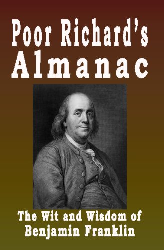 Poor Richard's Almanac: The Wit And Wisdom Of Benjamin Franklin Poor Richard's Almanac: The Wit And Wisdom Of Benjamin Franklin von CreateSpace Independent Publishing Platform