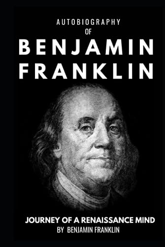 The Autobiography of Benjamin Franklin: Illustrated Insights: benjamin franklin biography von Independently published