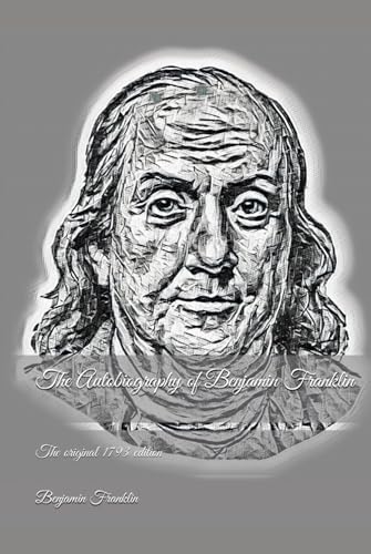 The Autobiography of Benjamin Franklin: The original 1793 edition