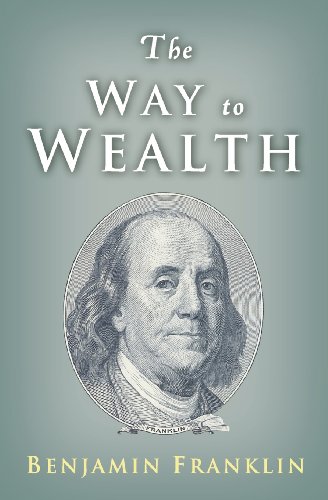 The Way to Wealth: Ben Franklin on Money and Success von CREATESPACE