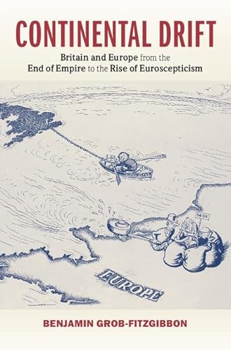Continental Drift: Britain and Europe from the End of Empire to the Rise of Euroscepticism von Cambridge University Press