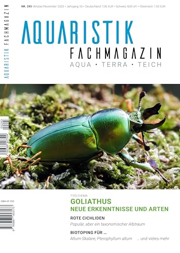 Aquaristik-Fachmagazin, Ausgabe Nr. 293 (Oktober/November 2023), Titelthema: Goliathus - Neue Erkenntnisse und Arten und viele weitere Artikel auf rund 100 Seiten von Tetra Verlag GmbH