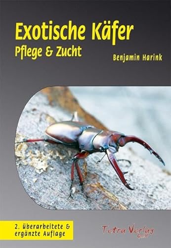 Exotische Käfer (2. Auflage): Pflege & Zucht von Tetra Verlag GmbH