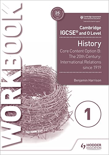 Cambridge IGCSE and O Level History Workbook 1 - Core content Option B: The 20th century: International Relations since 1919: Hodder Education Group