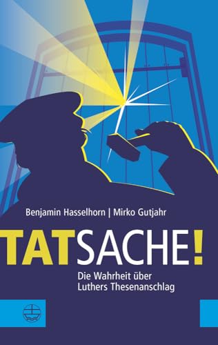 Tatsache!: Die Wahrheit über Luthers Thesenanschlag