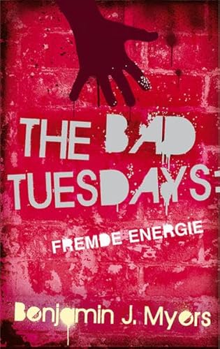 The Bad Tuesdays. Fremde Energie