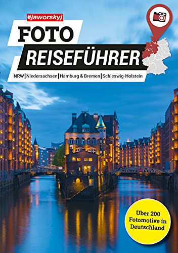 #jaworskyj Foto Reiseführer – Nordrhein-Westfalen, Niedersachsen, Hamburg, Bremen, Schleswig-Holstein