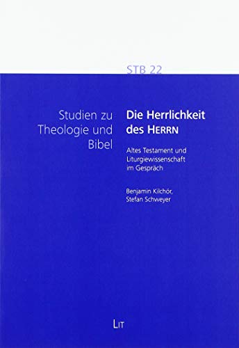 Die Herrlichkeit des HERRN: Altes Testament und Liturgiewissenschaft im Gespräch von Lit Verlag