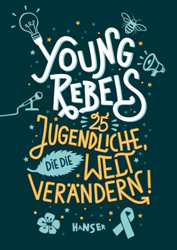 Young Rebels: 25 Jugendliche, die die Welt verändern! von Hanser, Carl GmbH + Co.