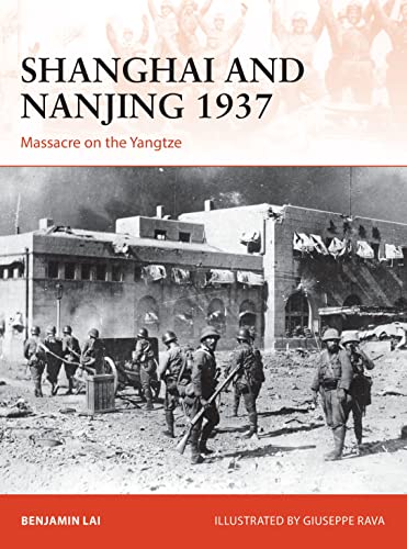 Shanghai and Nanjing 1937: Massacre on the Yangtze (Campaign, Band 309)
