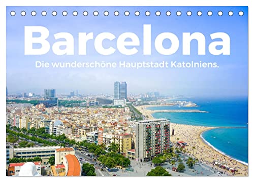 Barcelona - Die wunderschöne Hauptstadt Kataloniens. (Tischkalender 2024 DIN A5 quer), CALVENDO Monatskalender von CALVENDO
