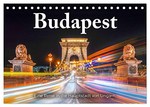 Budapest - Eine Reise in die Hauptstadt von Ungarn. (Tischkalender 2024 DIN A5 quer), CALVENDO Monatskalender von CALVENDO
