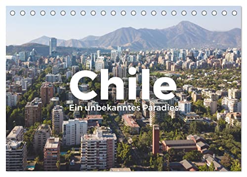 Chile - Ein unbekanntes Paradies. (Tischkalender 2024 DIN A5 quer), CALVENDO Monatskalender
