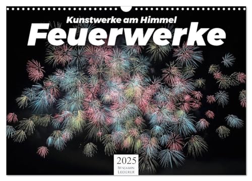 Feuerwerke - Kunstwerke am Himmel (Wandkalender 2025 DIN A3 quer), CALVENDO Monatskalender