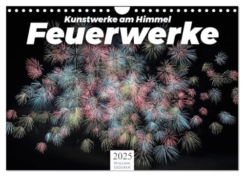 Feuerwerke - Kunstwerke am Himmel (Wandkalender 2025 DIN A4 quer), CALVENDO Monatskalender