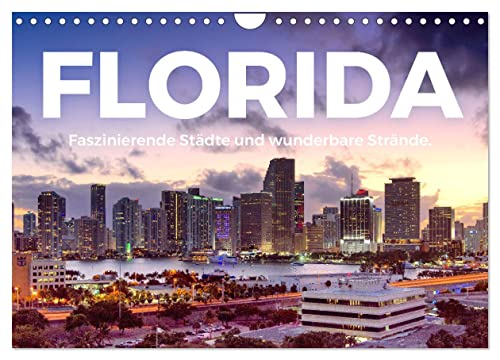 Florida - Faszinierende Städte und wunderbare Strände. (Wandkalender 2024 DIN A4 quer), CALVENDO Monatskalender von CALVENDO