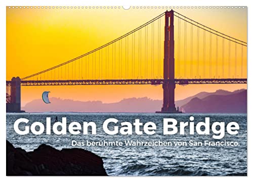 Golden Gate Bridge - Das berühmte Wahrzeichen von San Francisco. (Wandkalender 2024 DIN A2 quer), CALVENDO Monatskalender