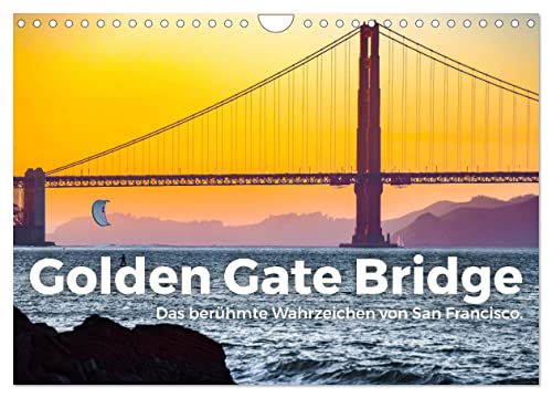 Golden Gate Bridge - Das berühmte Wahrzeichen von San Francisco. (Wandkalender 2024 DIN A4 quer), CALVENDO Monatskalender von CALVENDO