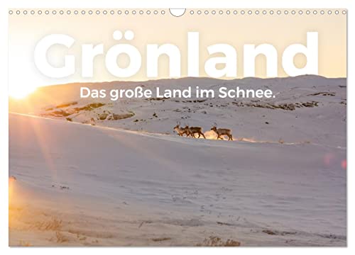 Grönland - Das große Land im Schnee. (Wandkalender 2024 DIN A3 quer), CALVENDO Monatskalender