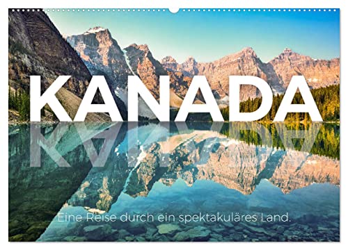Kanada - Eine Reise durch ein spektakuläres Land. (Wandkalender 2024 DIN A2 quer), CALVENDO Monatskalender
