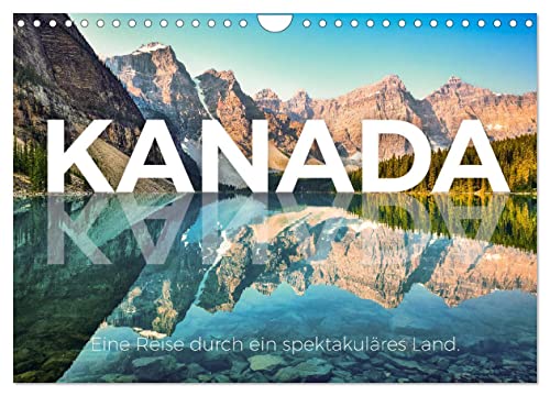 Kanada - Eine Reise durch ein spektakuläres Land. (Wandkalender 2024 DIN A4 quer), CALVENDO Monatskalender von CALVENDO