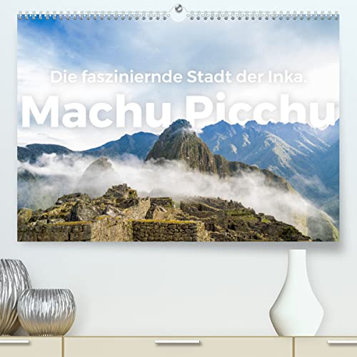 Machu Picchu - Die faszinierende Stadt der Inka. (hochwertiger Premium Wandkalender 2024 DIN A2 quer), Kunstdruck in Hochglanz